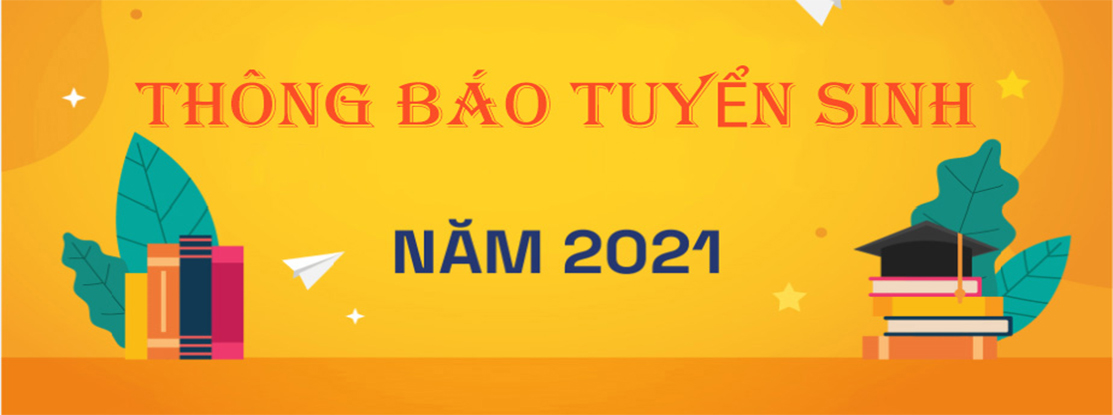 Thông báo tuyển sinh năm 2021 Thông báo tuyển sinh năm 2021