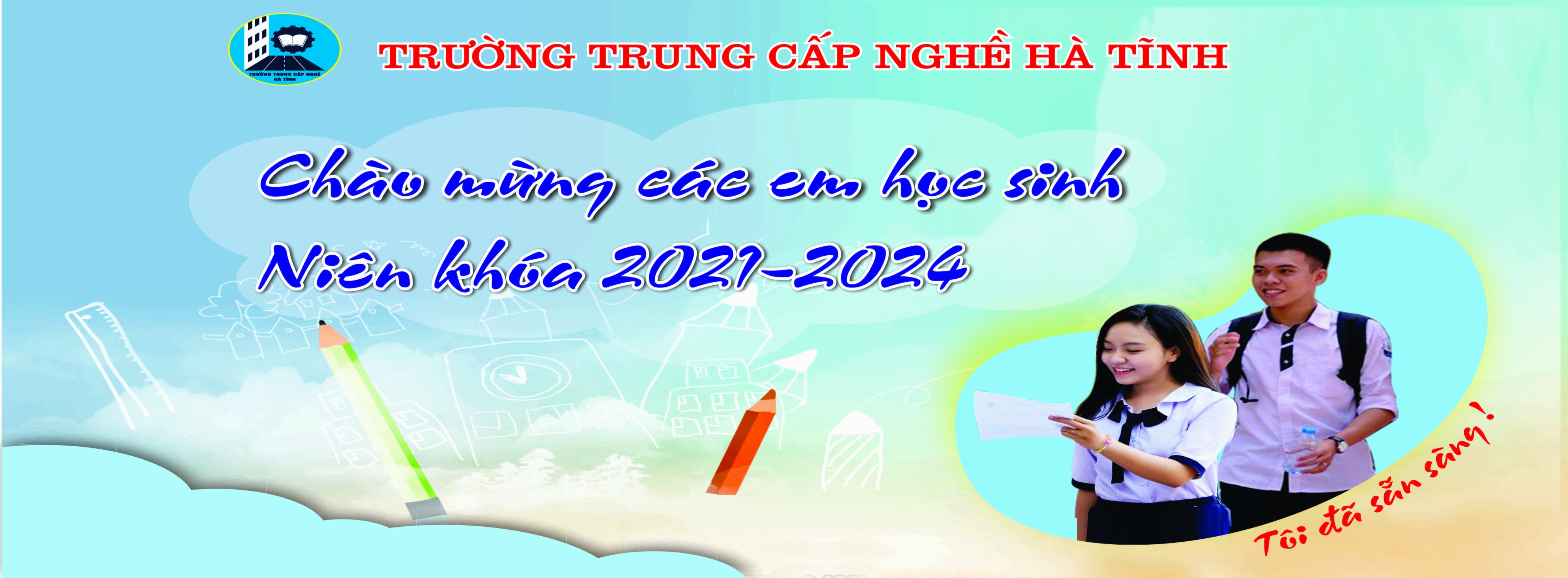 CHÀO MỪNG TÂN HỌC SINH NHẬP HỌC NIÊN KHÓA 2021 - 2024